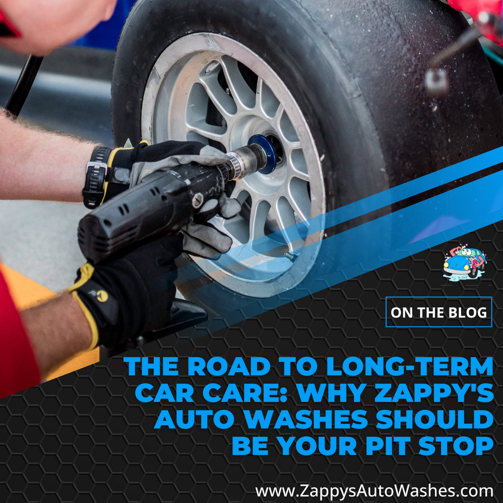 The Road to Long-Term Car Care: Why Zappy's Auto Washes Should Be Your Pit Stop
