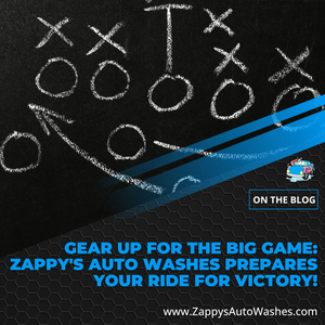 Gear Up for the Big Game: Zappy's Auto Washes Prepares Your Ride for Victory!